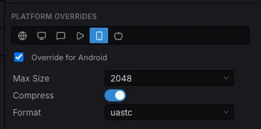 The Inspector’s Platform Overrides strip — a tab per platform, Android selected with Max Size, Compress and Format